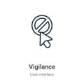 Vigilance outline vector icon. Thin line black vigilance icon, flat vector simple element illustration from editable user