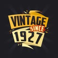 Vintage since 1927. Born in 1927 birthday quote vector design