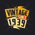 Vintage since 1939. Born in 1939 birthday quote vector design