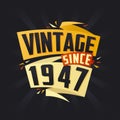 Vintage since 1947. Born in 1947 birthday quote vector design