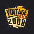 Vintage since 2008. Born in 2008 birthday quote vector design