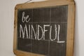 Vintage chalkboard with the motto Be Mindful