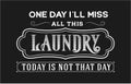 Vintage laundry sign symbols vector illustration isolated. one day I'll miss all this laundry today is not that day