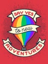 Vintage lgbt propaganda lettering quote Say yes to new adwentures with hot air balloon