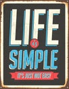 Vintage Rusty Life is Simple Metal Sign. Royalty Free Stock Photo