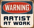 Vintage Rusty Warning Artist At Work Metal Sign.