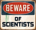 Vintage Rusty Beware of Scientists Metal Sign.