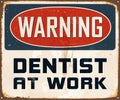 Vintage Rusty Warning Dentist at Work Metal Sign.