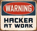 Vintage Rusty Warning Hacker at Work Metal Sign.