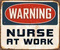 Vintage Rusty Warning Nurse at Work Metal Sign.