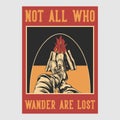 Vintage poster design not all who wander are lost