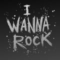 Vintage poster i wanna rock - unique hand drawn lettering. Royalty Free Stock Photo