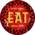 Vintage Retro Good Food Eat Here Metal Sign grungy distressed vector illustration. Fictional artwork