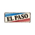 Welcome to El Paso vintage rusty metal sign on a white background, vector illustration