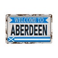 Retro Welcome To Aberdeen Vintage Sign. Travel Destinations Theme On Old Rusty Background.