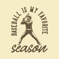 vintage slogan typography baseball is my favorite season