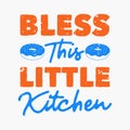 Vintage slogan typography bless this little kitchen