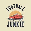 vintage slogan typography football junkie