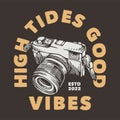 Vintage slogan typography high tides good vibes