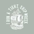 vintage slogan typography i run a tight ship wreck