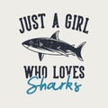 vintage slogan typography just s girl who loves sharks