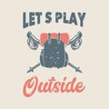 vintage slogan typography lets play outside Royalty Free Stock Photo