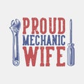 Vintage slogan typography proud mechanic