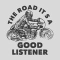 vintage slogan typography the road itÃ¢â¬â¢s a good listener for t shirt