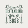 vintage slogan typography social distancing like a boss