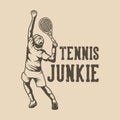 vintage slogan typography tennis junkie