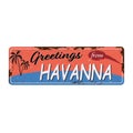 Greetings from Havana Cuba. Vintage tin signs travel souvenirs set with text messages on old damaged background. I found