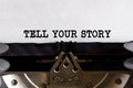 Vintage typewriter with printed text - TELL YOUR STORY, on a sheet of paper