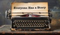 Vintage typewriter with a sheet of paper that reads Everyone Has a Story, evoking the universal nature of storytelling and Royalty Free Stock Photo