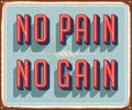 Vintage Vector Metal Sign - No Pain No Gain. Royalty Free Stock Photo