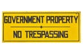 Sign with the text Government property no trespassing