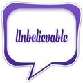 Violet square speech bubble with UNBELIEVABLE text message