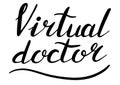 Virtual doctor. Medical online, lettering calligraphy illustration. Vector eps handwritten brush trendy black isolated on white