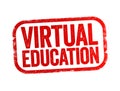 Virtual Education - environment where students study a digital-based curriculum taught by instructors that lecture online via