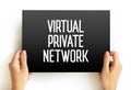 Virtual Private Network - encrypted connection over the Internet from a device to a network, text on card concept background