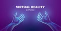 Virtual reality vector background. Hands in VR technology. Touch to virtual reality cyberspace. Augmented tech