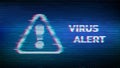 Virus Alert. Glitched Attention. Virus detected, alert alarm message in a distorted glitch style. Danger Symbol. Computer Hacked
