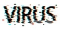 Virus concept inscription typography design. Digital glitch effect word Virus