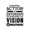 `vision without action is a daydream, an action without a mission a nightmare` Inspiration quote poster typography vector art