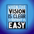 When the vision is clear strategy is easy - inspirational quote Royalty Free Stock Photo