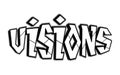 Visions word trippy psychedelic graffiti style letters.Vector hand drawn doodle cartoon logo Visions illustration. Funny