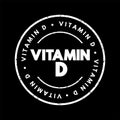 Vitamin D - group of fat-soluble secosteroids responsible for increasing intestinal absorption of calcium, magnesium, and