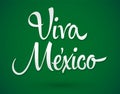 Viva Mexico, Long Live Mexico spanish text, Mexican Traditional Phrase.