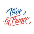 Vive la France handwritten inscription. Creative typography for French National Day, July 14, Bastille Day.