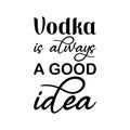 vodka is always a good idea black letter quote