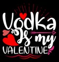 Vodka Is My Valentine, Celebration Valentine Day Greeting Card, Vodka Lovers Valentine\'s Day Design